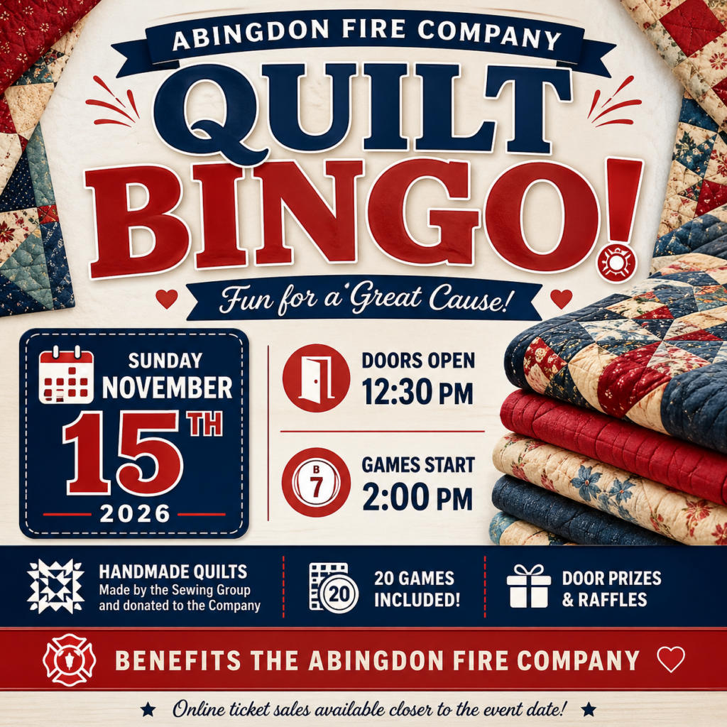 Event poster for Abingdon Fire Company Quilt Bingo on November 15, 2026. Details include doors open at 12:30 PM, games at 2 PM, handmade quilts, 20 games, prizes, and raffle info. Folded quilts pictured.